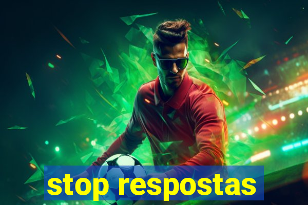 stop respostas